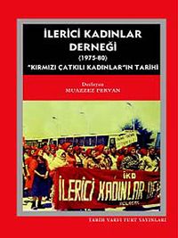 İlerici Kadınlar Derneği (1975-1980) & Kırmızı Çatkılı Kadınlar'ın Tarihi
