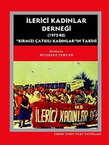 İlerici Kadınlar Derneği (1975-1980) & Kırmızı Çatkılı Kadınlar'ın Tarihi