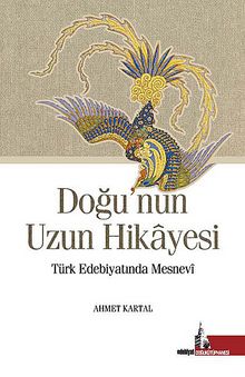 Doğu'nun Uzun Hikayesi & Türk Edebiyatında Mesnevi - Prof. Dr. Ahmet Kartal