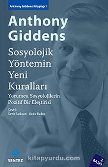 Sosyolojik Yöntemin Yeni Kuralları & Yorumcu Sosyolojilerin Pozitif Bir Eleştirisi - Anthony Giddens