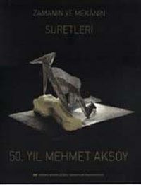 50. Yıl Mehmet Aksoy : Zamanın ve Mekanın Suretleri