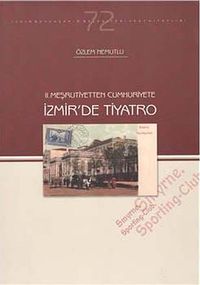 II. Meşrutiyetten Cumhuriyete İzmir'de Tiyatro