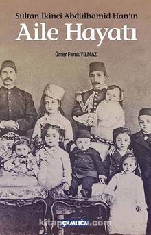 Sultan İkinci Abdülhamid Han'ın Aile Hayatı