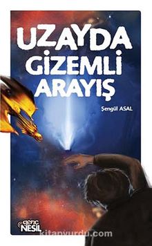 Uzayda Gizemli Arayış - Şengül Asal