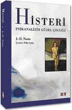 Histeri & Psikanalizin Güzel Çocuğu