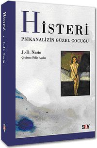 Histeri & Psikanalizin Güzel Çocuğu