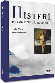 Histeri & Psikanalizin Güzel Çocuğu