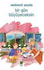 Bir Gün Büyüyeceksin