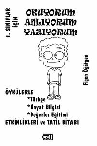1. Sınıflar İçin Okuyorum Anlıyorum Yazıyorum & Öykülerle Türkçe,Hayat Bilgis, Değerler Eğitimi,Etkinlikleri ve Tatil Kitabı