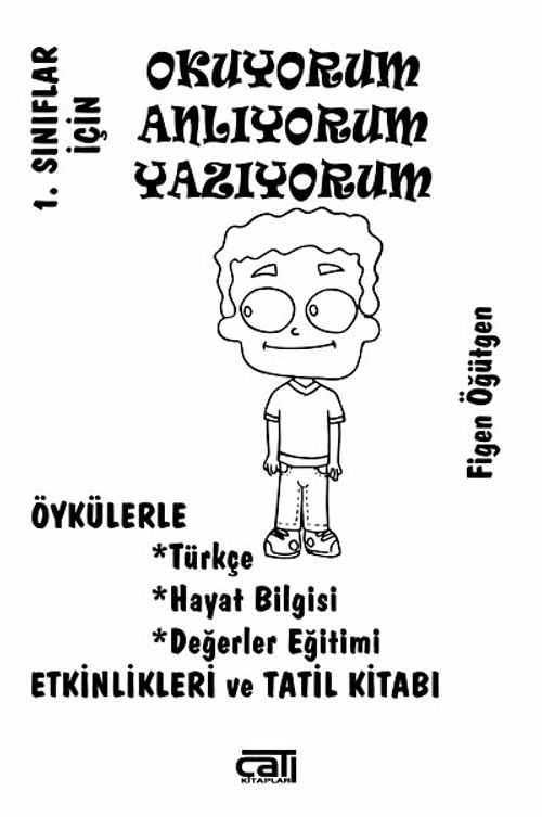 1. Sınıflar İçin Okuyorum Anlıyorum Yazıyorum & Öykülerle Türkçe,Hayat Bilgis, Değerler Eğitimi,Etkinlikleri ve Tatil Kitabı