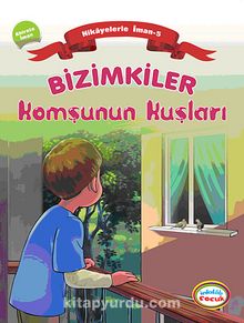 Bizimkiler / Komşunun Kuşları & Hikayelerle İman 5 - Ahirete İman - Ayşe Alkan Sarıçiçek
