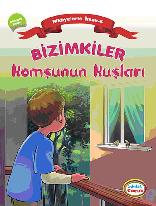 Bizimkiler / Komşunun Kuşları & Hikayelerle İman 5 - Ahirete İman