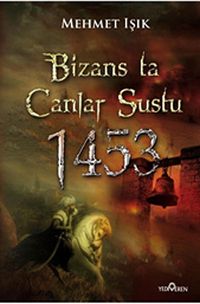 Bizans ta Canlar Sustu 1453