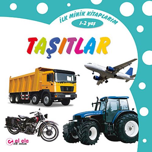 İlk Minik Kitaplarım - Taşıtlar