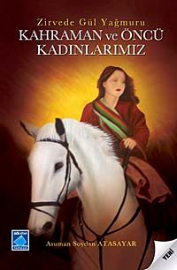 Kahraman ve Öncü Kadınlarımız & Zirvede Gül Yağmuru