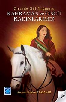 Kahraman ve Öncü Kadınlarımız & Zirvede Gül Yağmuru