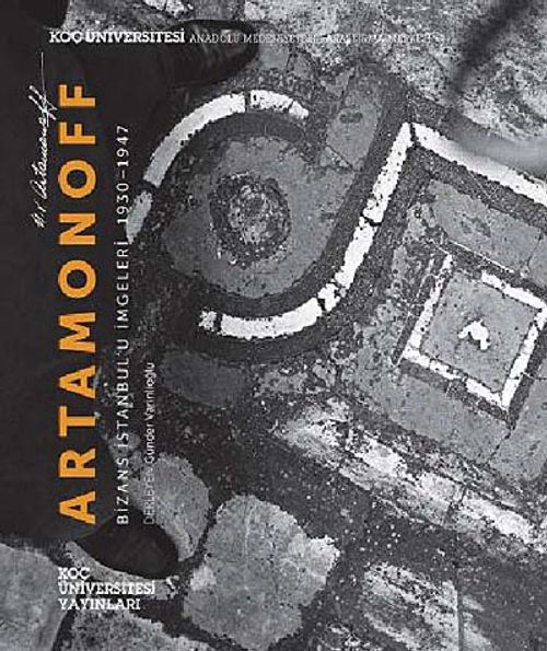 Artamonoff & Bizans İstanbul'u İmgeleri 1930-1947
