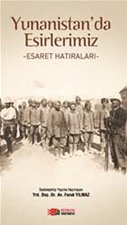 Yunanistan'da Esirlerimiz & Esaret Hatıraları