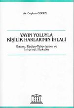 Yayın Yoluyla Kişilik Haklarının İhlali & Basın, Radyo-Televizyon ve İnternet Hukuku