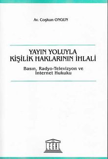 Yayın Yoluyla Kişilik Haklarının İhlali & Basın, Radyo-Televizyon ve İnternet Hukuku