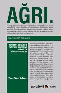 Ağrı / Bir Temel Fenomene Dair Tıbbi,Felsefi ve Terapötik Değerlendirmeler & Eş / Nirxandinen Tibbı, Felsefı u Terapotık Li Ser Diyardeyeke Bingehın