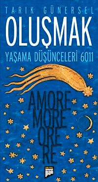 Oluşmak & Yaşama Düşünceleri 6011 (Amore More Ore Re)