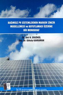 Bağımsız Pv Sistemlerinin Markov Zincir Modellemesi ve Boyutlaması Üzerine Bir Monograf - Dr. Anıl H. Ergönül