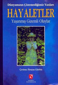 Dünyamızın Çözemediğimiz Yanları Hayaletler & Yaşanmış Gizemli Olaylar