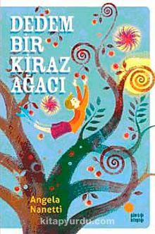 Dedem Bir Kiraz Ağacı - Angela Nanetti