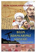 Bilim Adamlarımız Sözlüğü & Bilim Tarihimizin Öne Çıkan İsimleri