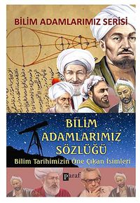 Bilim Adamlarımız Sözlüğü & Bilim Tarihimizin Öne Çıkan İsimleri