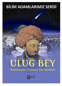 Uluğ Bey & Astronomi Uzmanı Bir Hünkar