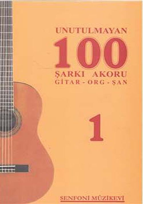 Unutulmayan 100 Şarkı Akoru -1 & Gitar-Org-Şan