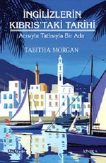 İngilizlerin Kıbrıs'taki Tarihi  & Acısıyla Tatlısıyla Bir Ada