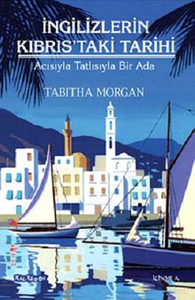 İngilizlerin Kıbrıs'taki Tarihi  & Acısıyla Tatlısıyla Bir Ada