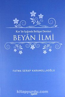 Kur'an Işığında Belagat Dersleri Beyan İlmi - Fatma Serap Karamollaoğlu