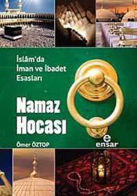 Namaz Hocası & İslam'da İman ve İbadet Esasları