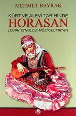 Kürt ve Alevi Tarihinde Horasan & (Tarih-Etnoloji-Müzik-Edebiyat)