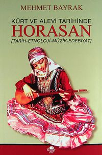Kürt ve Alevi Tarihinde Horasan & (Tarih-Etnoloji-Müzik-Edebiyat)