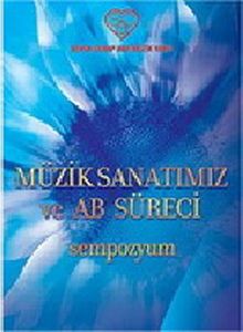 Müzik Sanatımız ve AB Süreci: Sempozyum