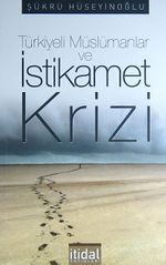 Türkiyeli Müslümanlar ve İstikamet Krizi