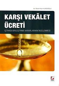 Karşı Vekalet Ücreti & İçtihadı Birleştirme Kararlarının İncelenmesi