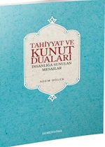 Tahiyyat ve Kunut Duaları & İnsanlığa Sunulan Mesajlar