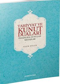 Tahiyyat ve Kunut Duaları & İnsanlığa Sunulan Mesajlar