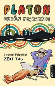 Platon Bugün Yaşasaydı - Zeki Taş