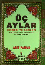 Üç Aylar Hikmeti ve Fazileti (Üç Aylar 010) & Mübarek Gün ve Gecelerde Okunan Dualar