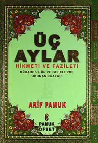 Üç Aylar Hikmeti ve Fazileti (Üç Aylar 010) & Mübarek Gün ve Gecelerde Okunan Dualar