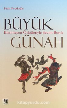 Büyük Günah & Bilinmeyen Öyküleriyle Sevim Burak - Bedia Koçakoğlu