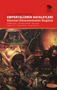 Emperyalizmin Hayaletleri & Küresel Düzelemenin Bugünü