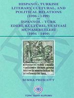Hispano - Turkish Literary, Cultural and Political Relations (İspanyol - Türk Edebi, Kültürel ve Siyasi Münasebetleri) - (1096-1499)